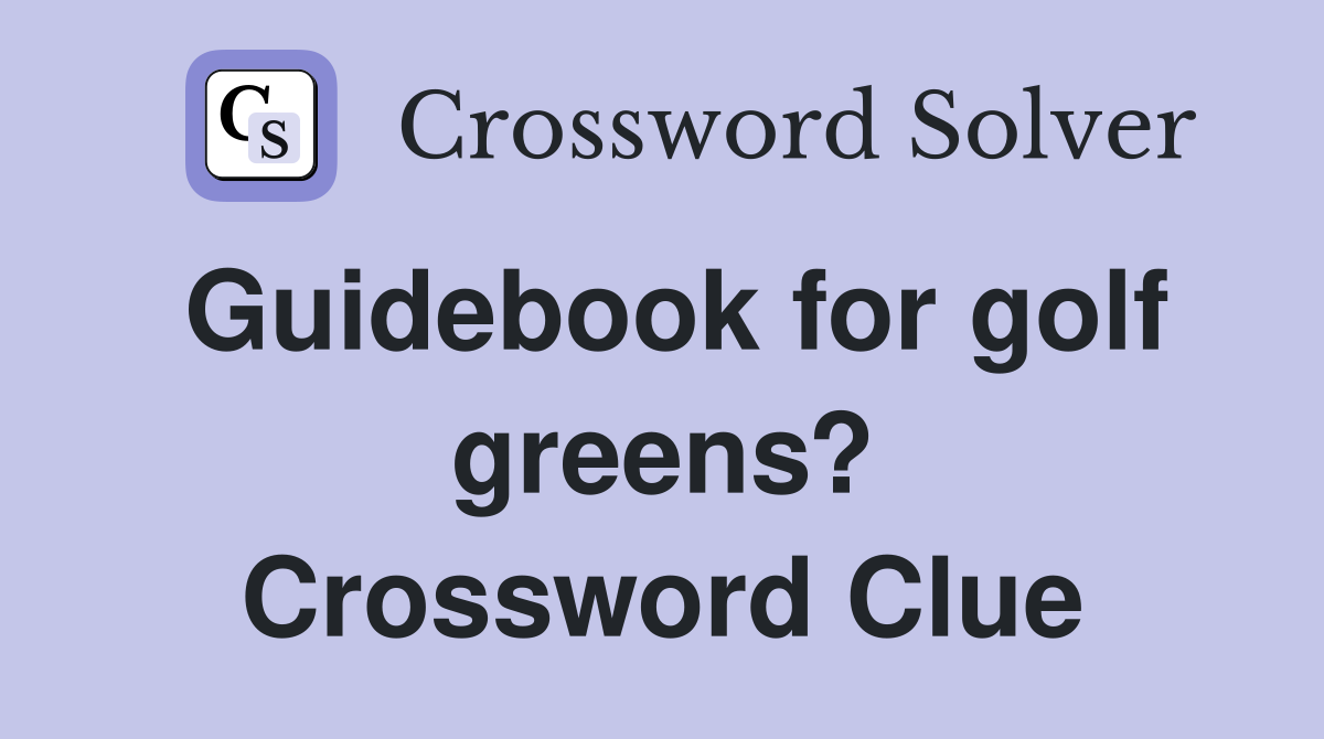 Guidebook for golf greens? Crossword Clue