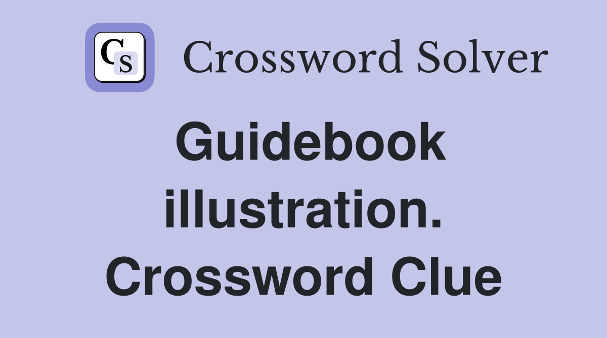 Guidebook illustration. Crossword Clue