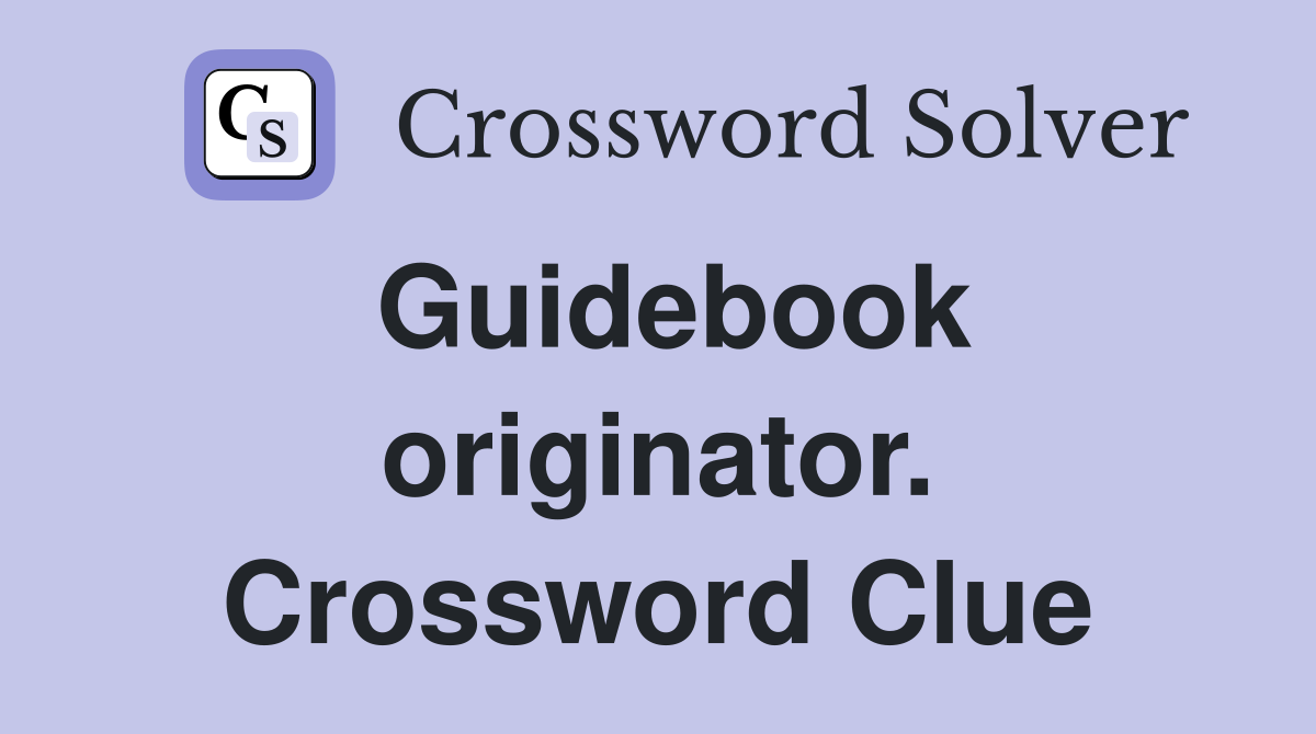 Guidebook originator. Crossword Clue