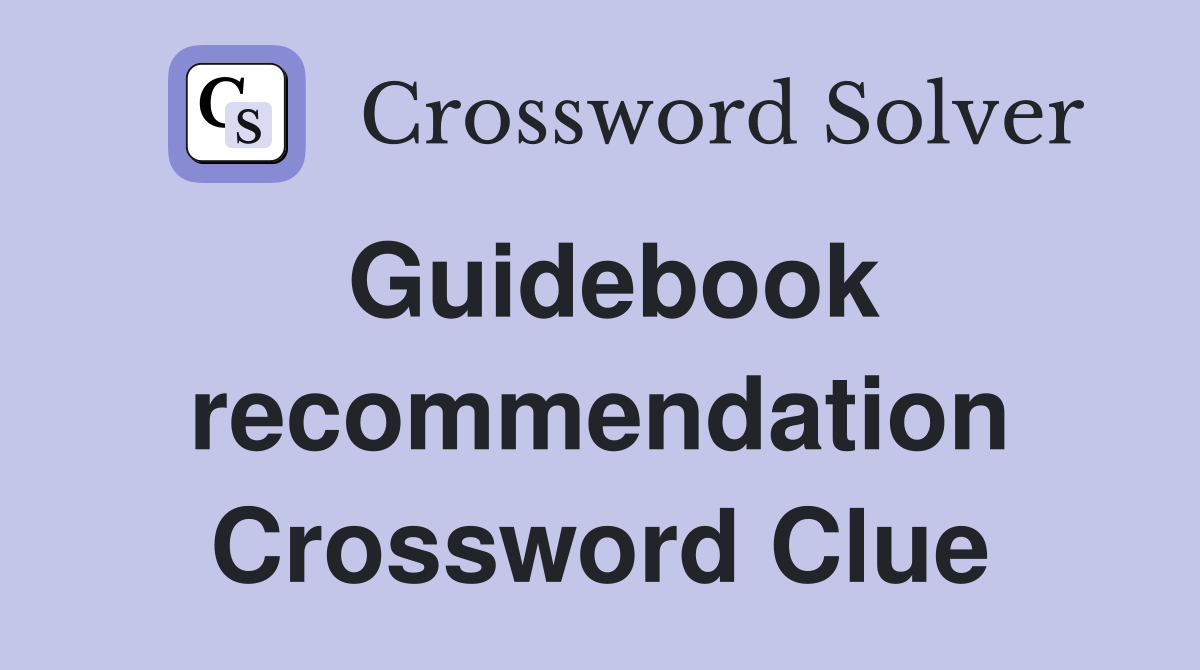 Guidebook recommendation Crossword Clue