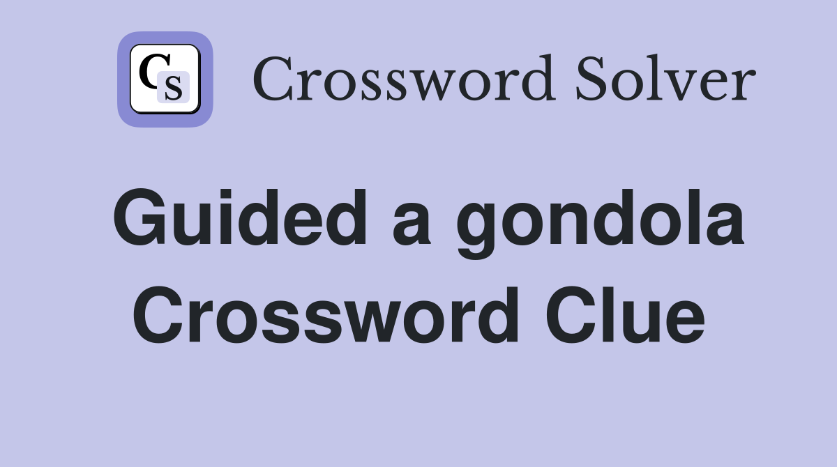 Guided a gondola Crossword Clue