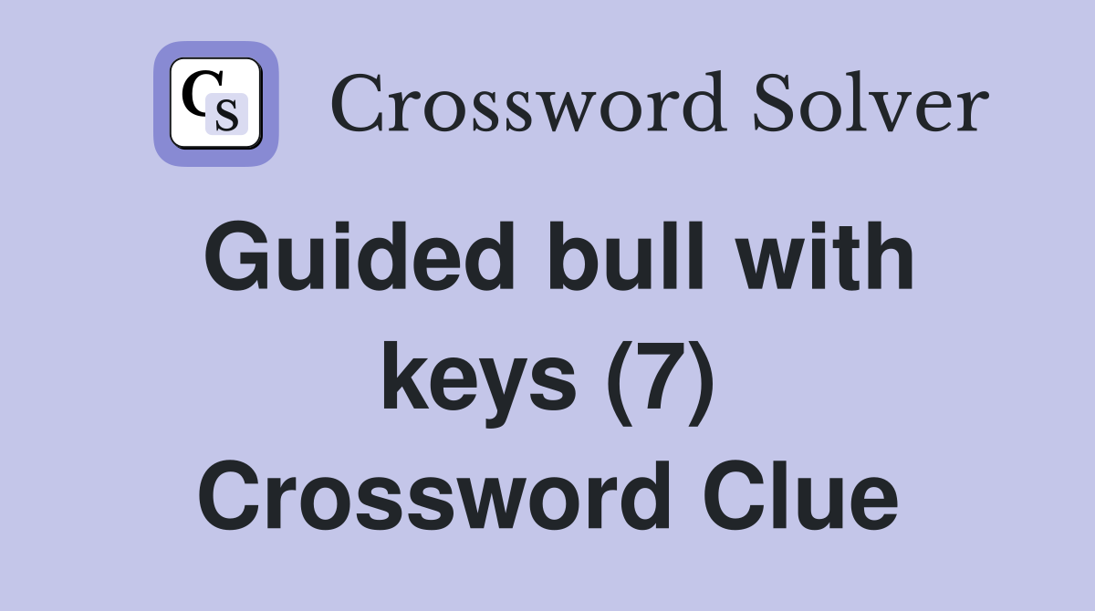 Guided bull with keys (7) Crossword Clue