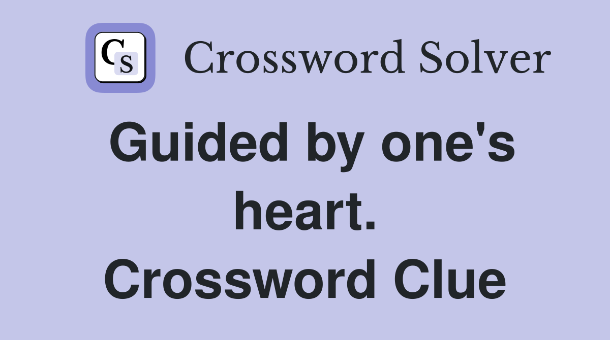 Guided by one's heart. Crossword Clue