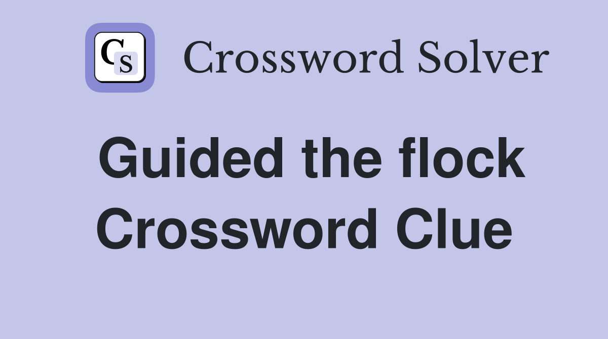 Guided the flock Crossword Clue
