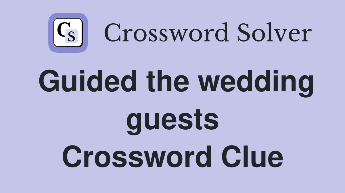Guided the wedding guests Crossword Clue