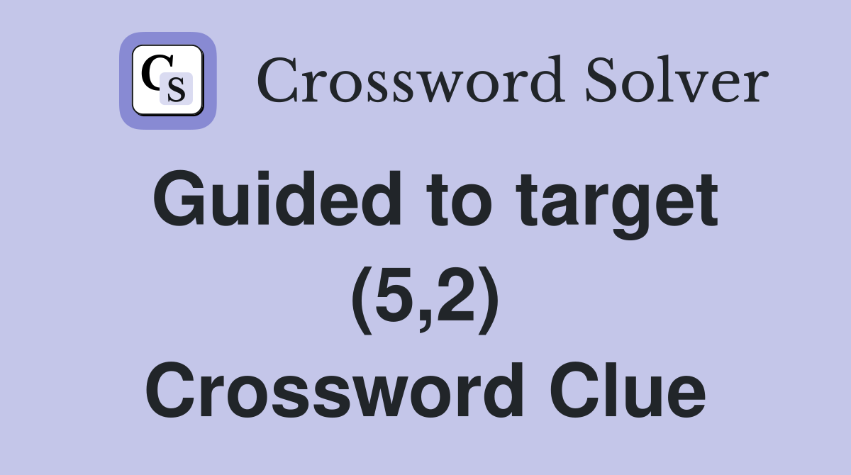 Guided to target (5,2) Crossword Clue