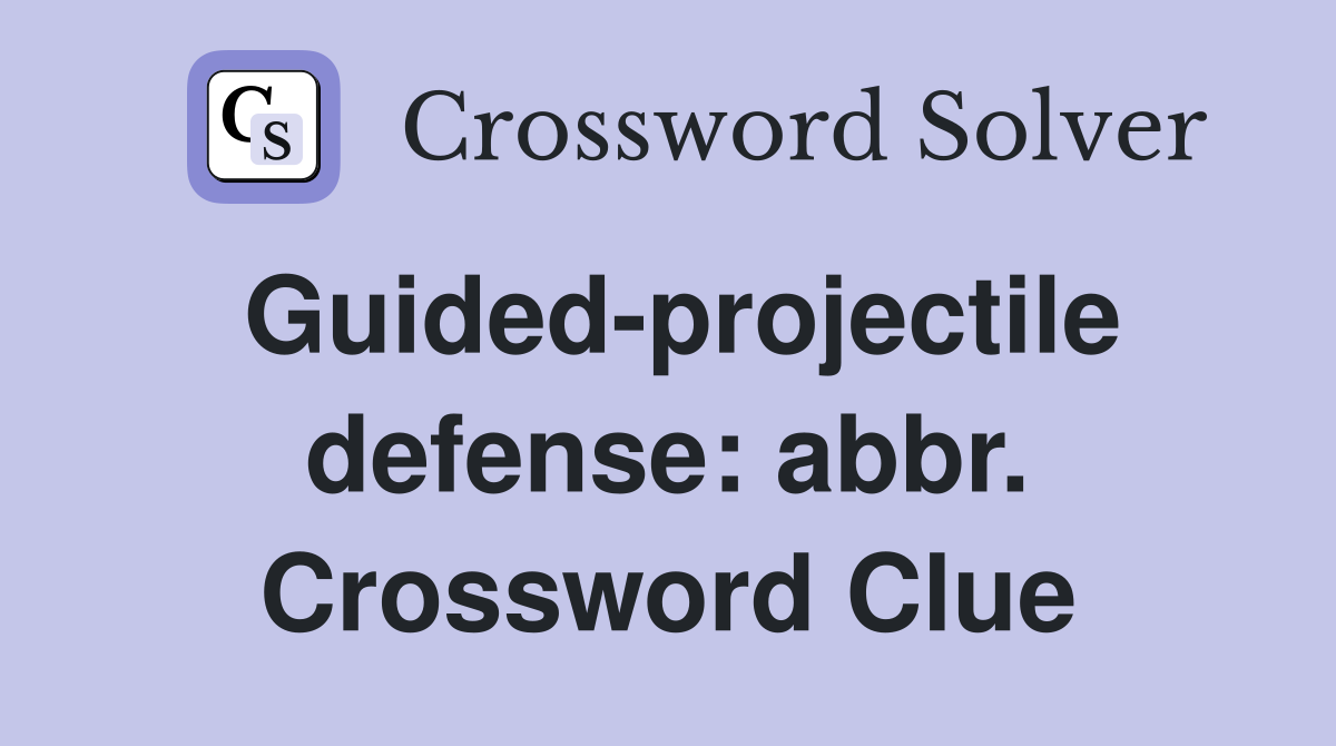 Guided-projectile defense: abbr. Crossword Clue