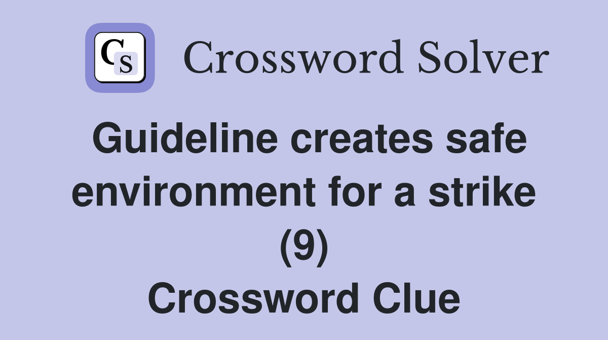 Guideline creates safe environment for a strike (9) Crossword Clue