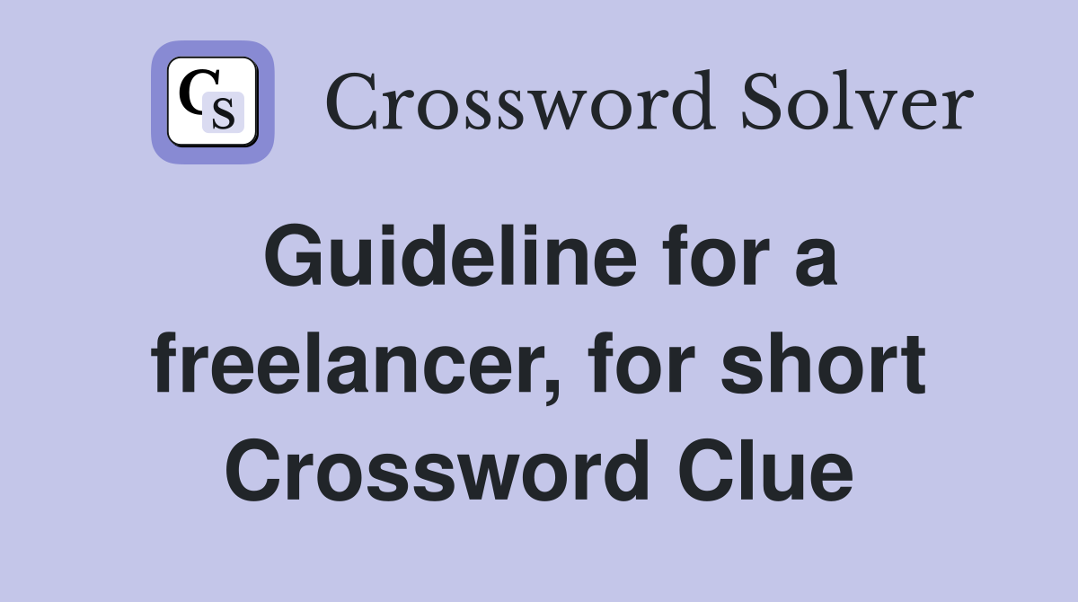 Guideline for a freelancer, for short Crossword Clue