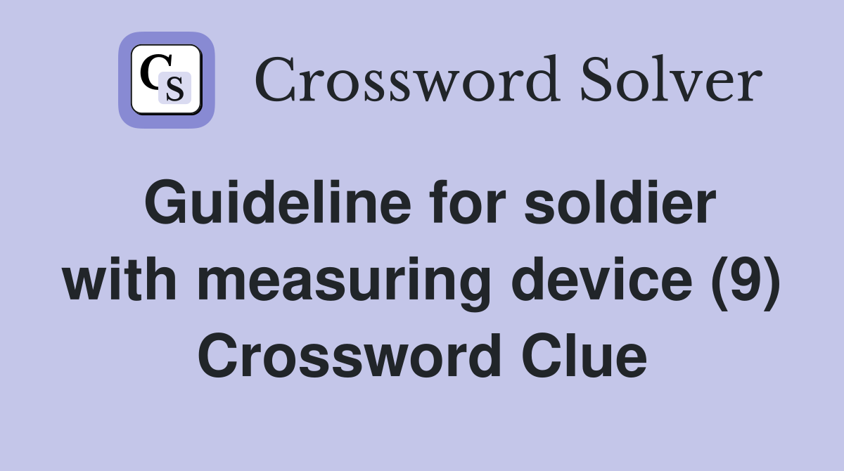 Guideline for soldier with measuring device (9) Crossword Clue