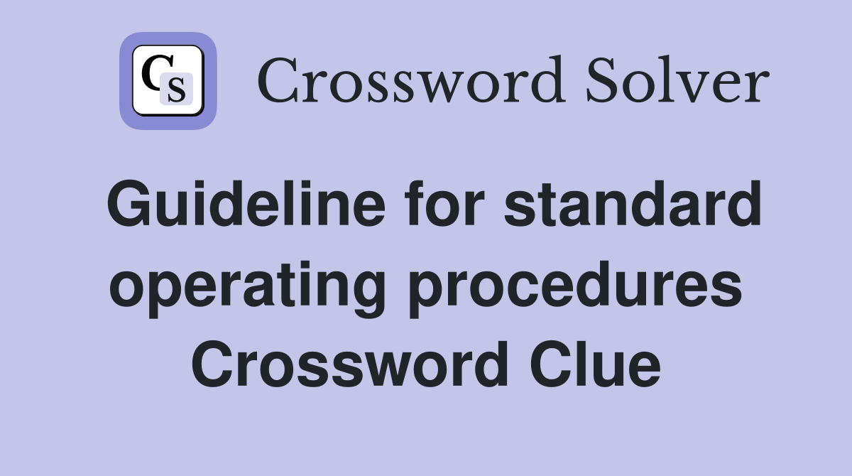 Guideline for standard operating procedures Crossword Clue