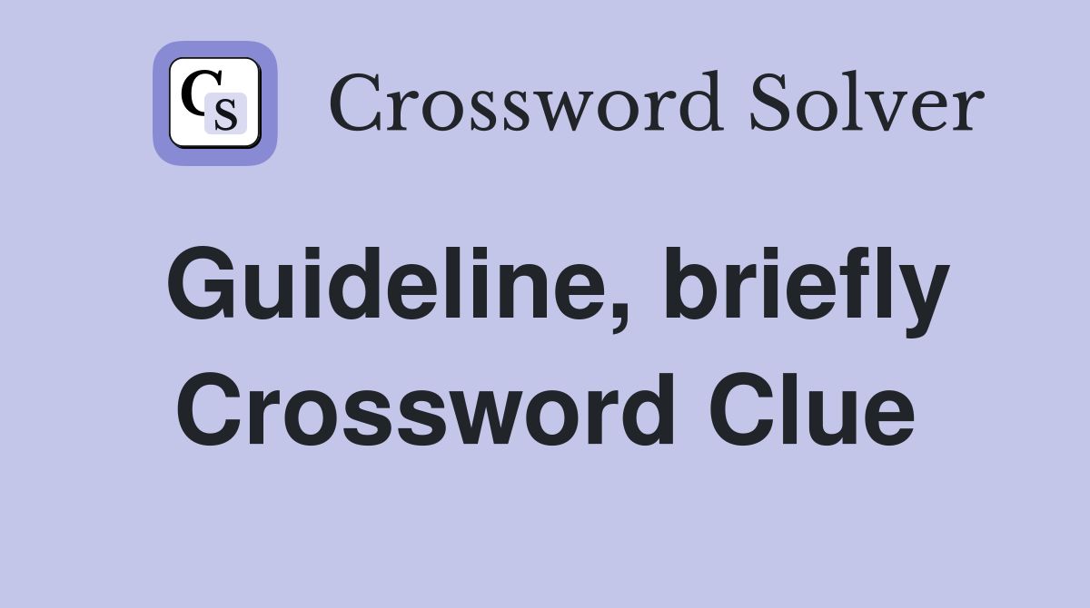 Guideline, briefly Crossword Clue