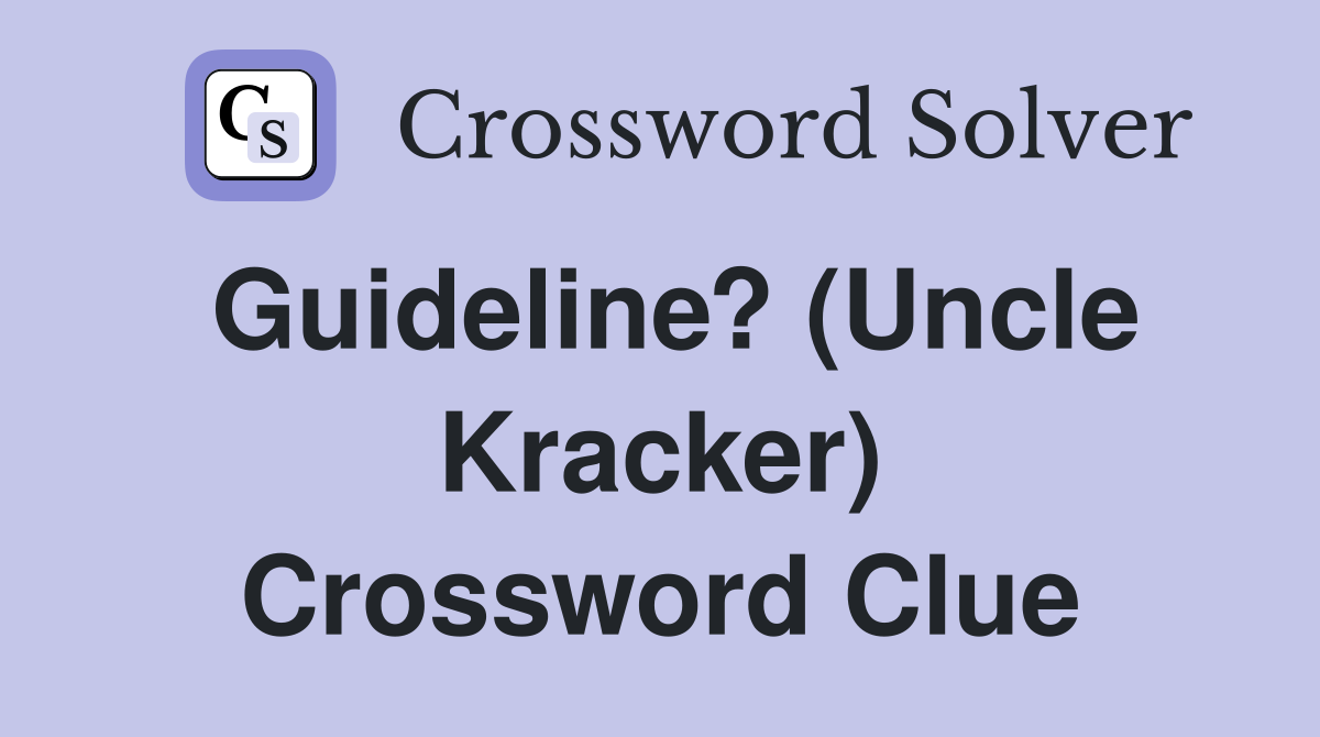 Guideline? (Uncle Kracker) Crossword Clue
