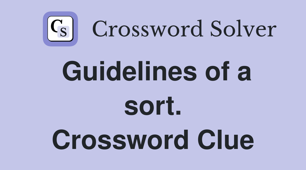 Guidelines of a sort. Crossword Clue