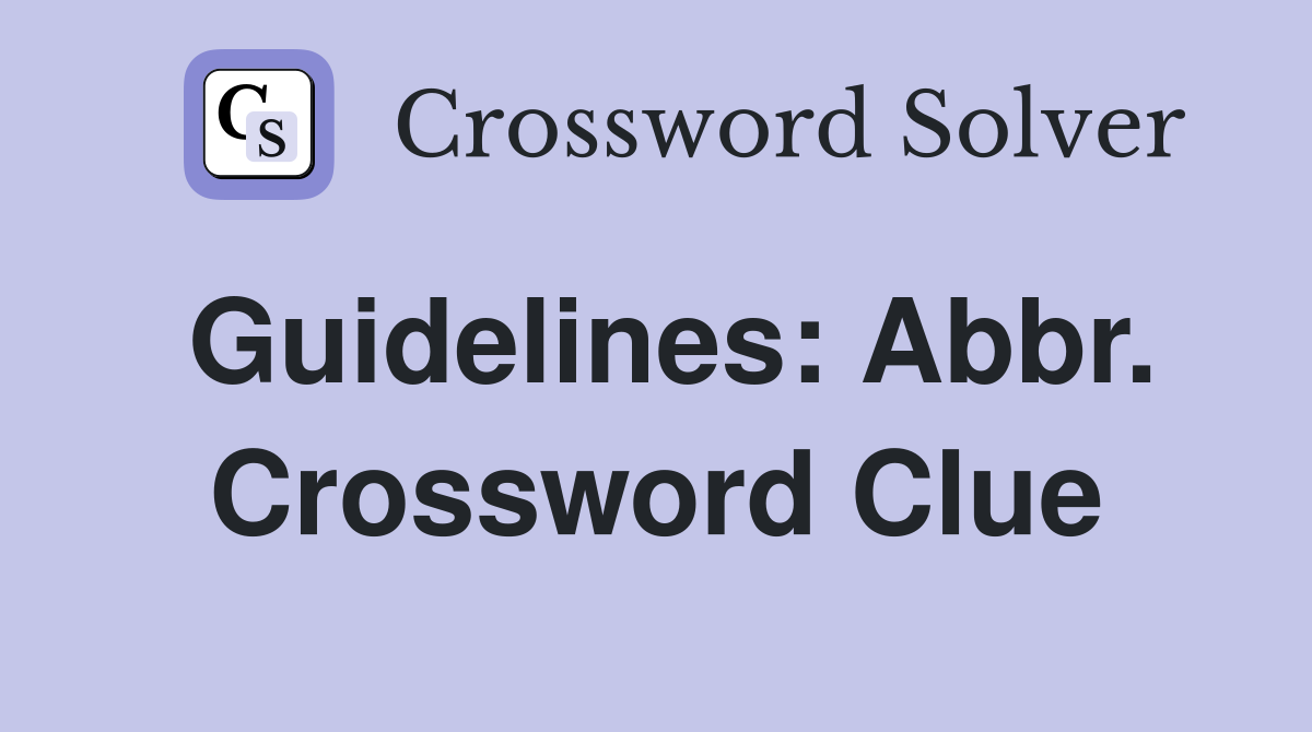 Guidelines: Abbr. Crossword Clue