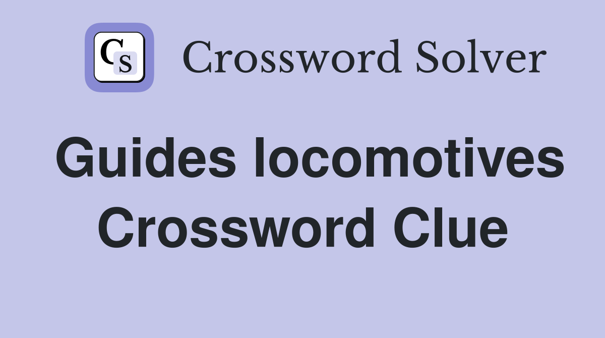 Guides locomotives Crossword Clue