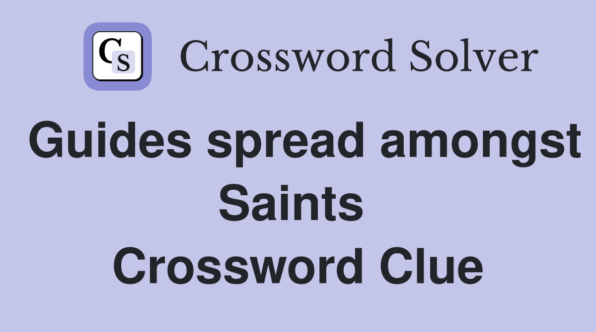 Guides spread amongst Saints  Crossword Clue