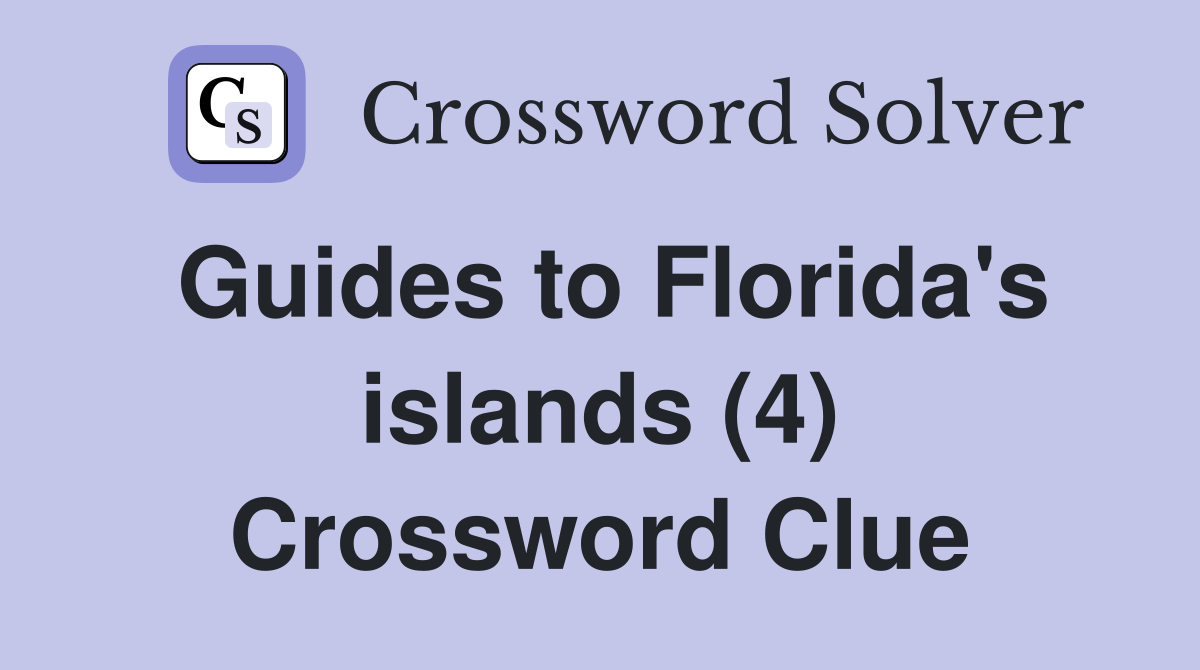 Guides to Florida's islands (4) Crossword Clue