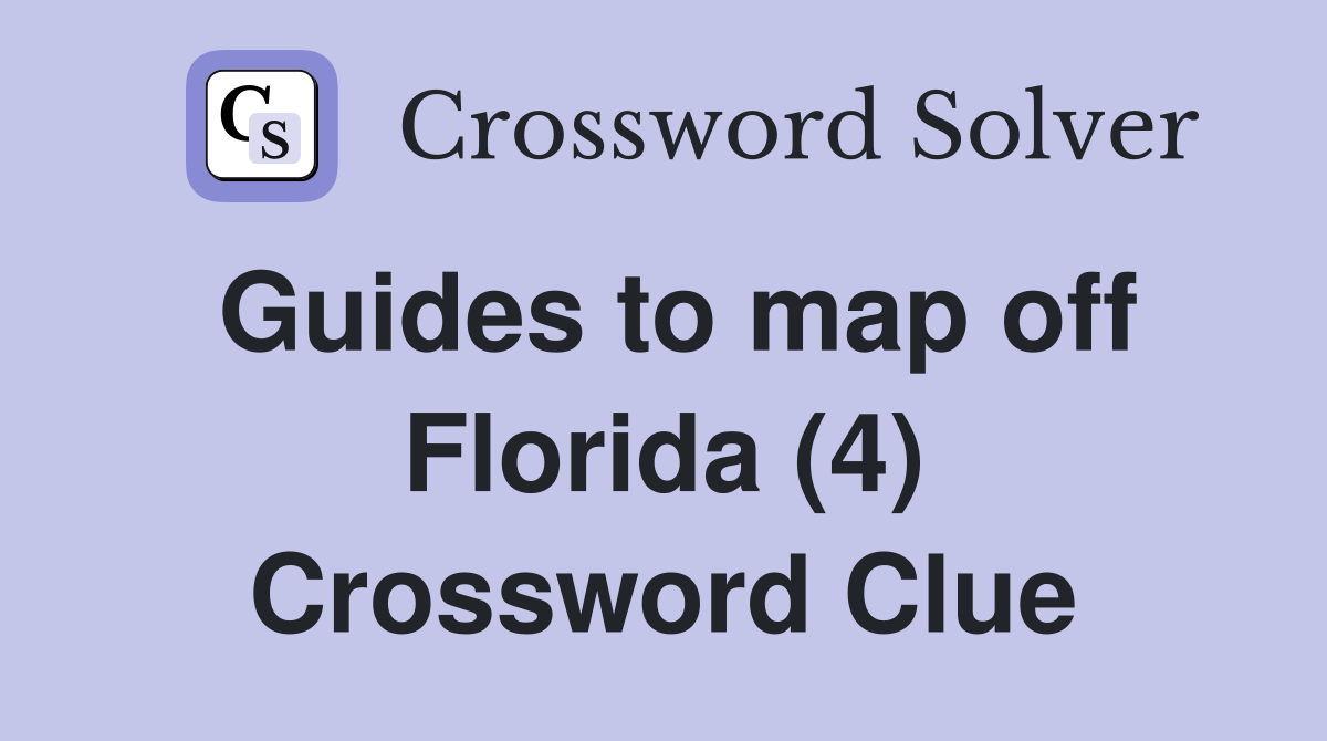 Guides to map off Florida (4) Crossword Clue