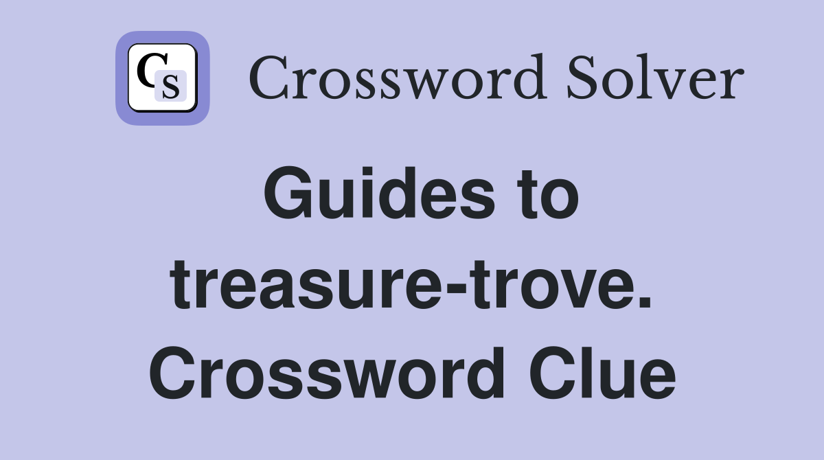 Guides to treasure-trove. Crossword Clue