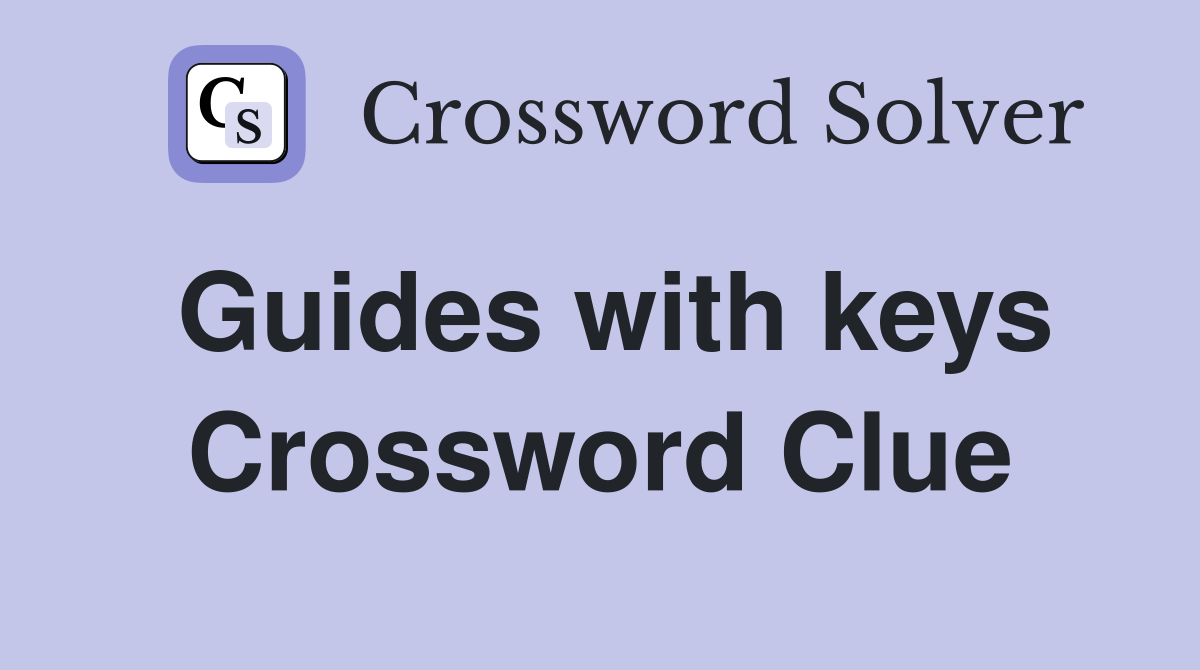 Guides with keys Crossword Clue