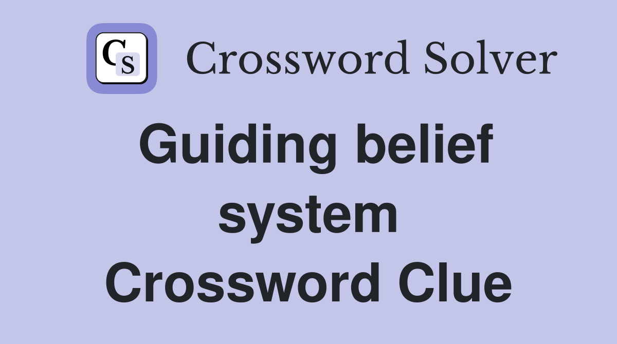 Guiding belief system Crossword Clue