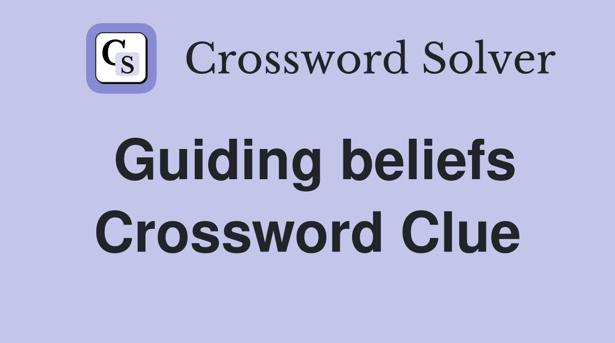 Guiding beliefs Crossword Clue