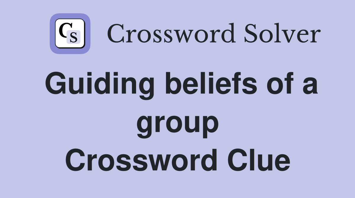 Guiding beliefs of a group Crossword Clue