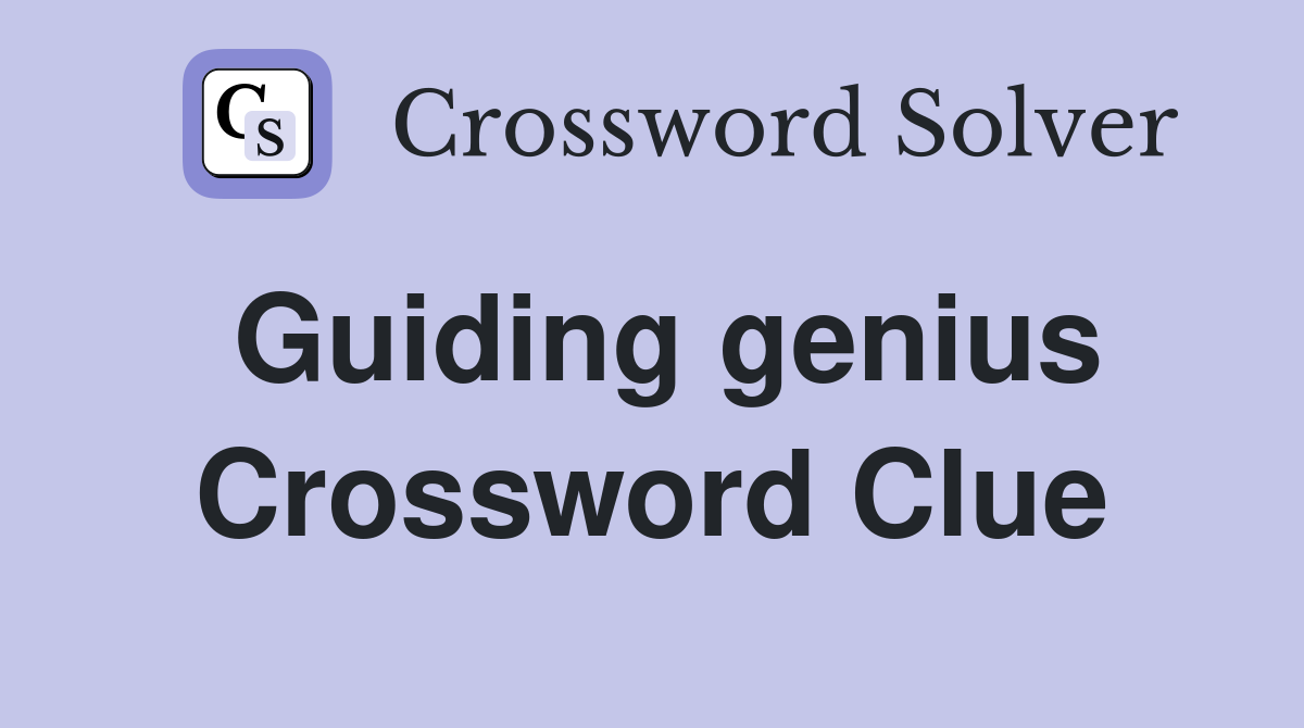 Guiding genius Crossword Clue