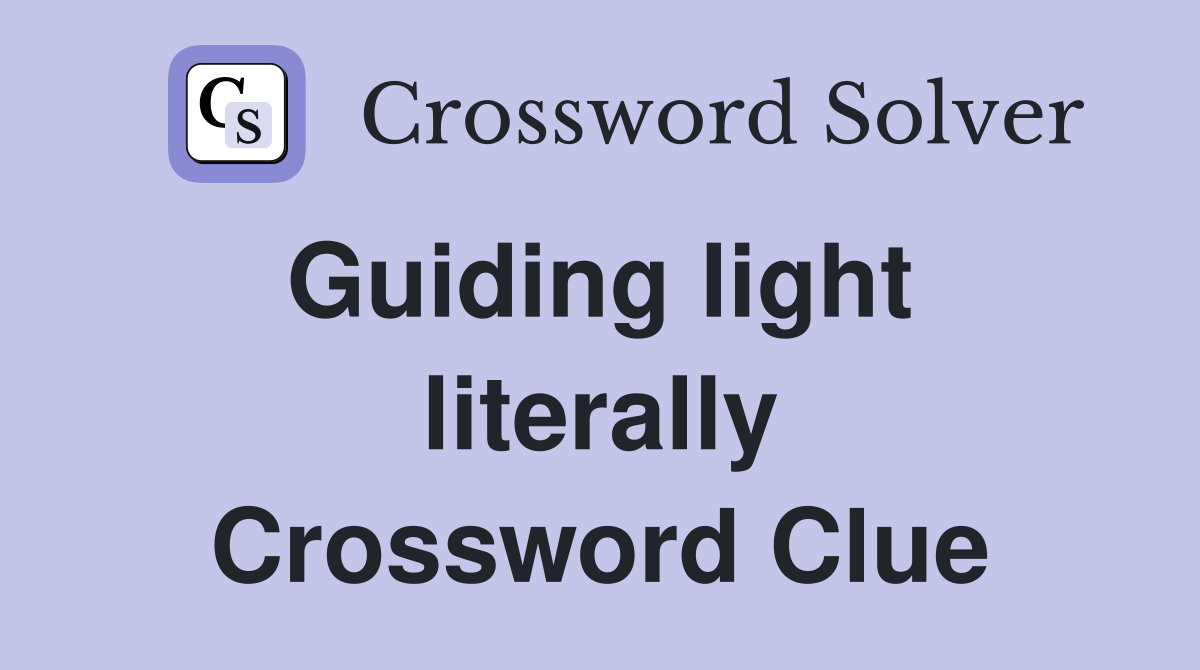 Guiding light  literally Crossword Clue