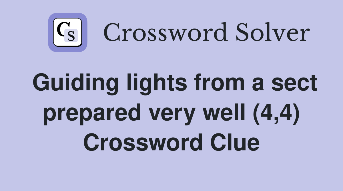 Guiding lights from a sect prepared very well (4,4) Crossword Clue