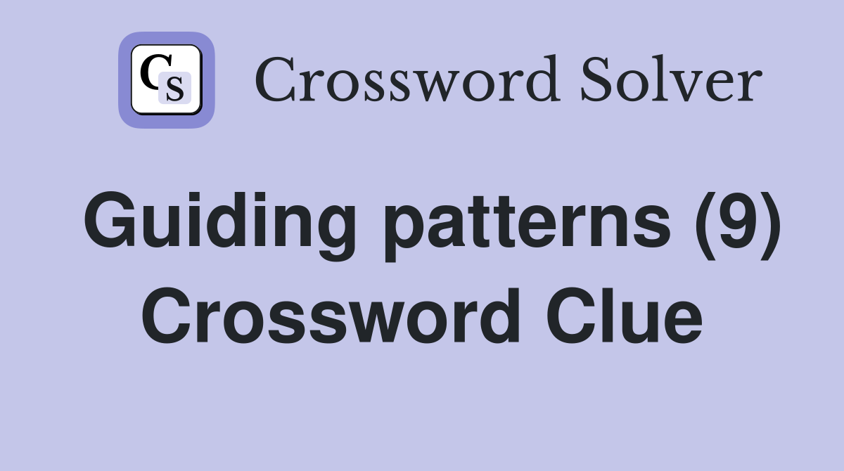 Guiding patterns (9) Crossword Clue