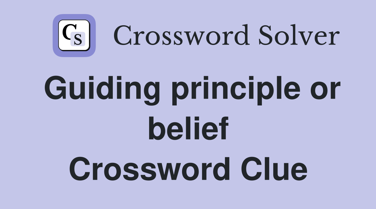 Guiding principle or belief Crossword Clue