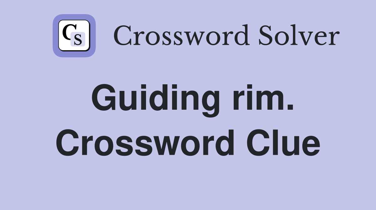 Guiding rim. Crossword Clue