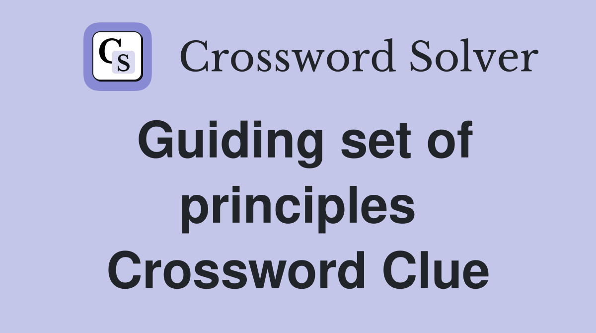 Guiding set of principles Crossword Clue