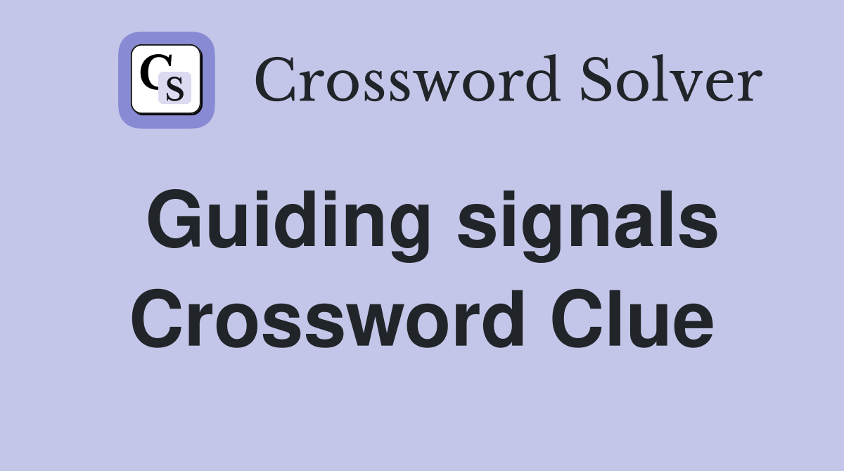 Guiding signals Crossword Clue
