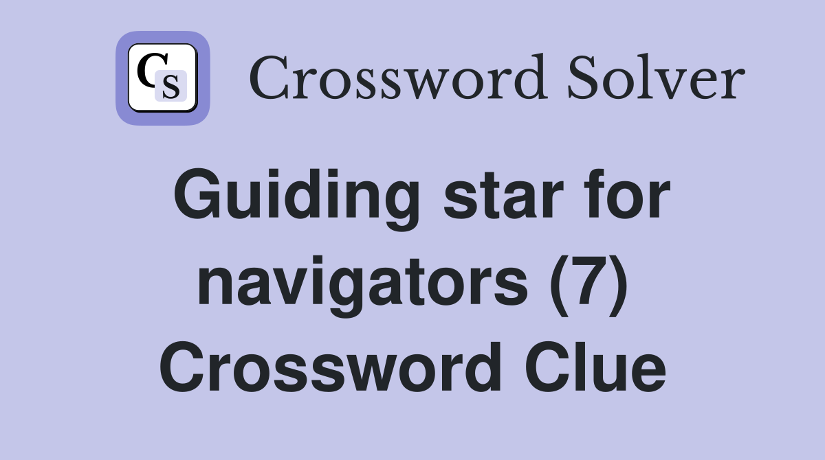 Guiding star for navigators (7) Crossword Clue