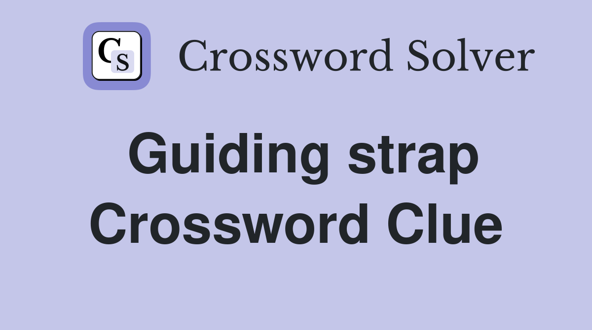 Guiding strap Crossword Clue