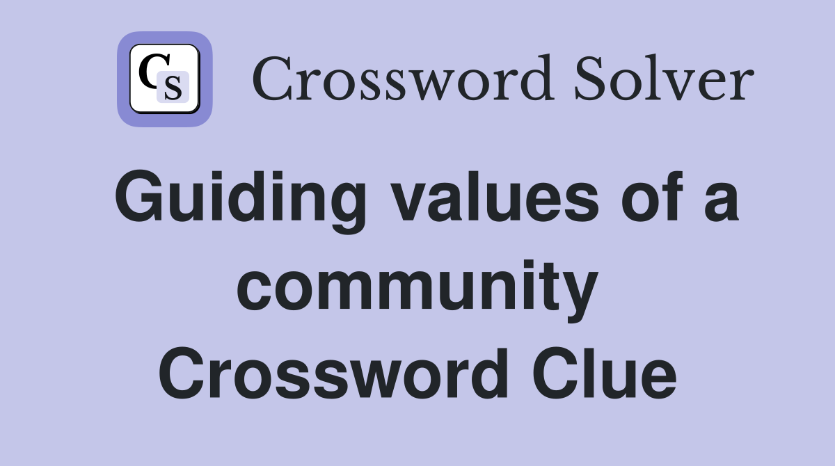 Guiding values of a community Crossword Clue