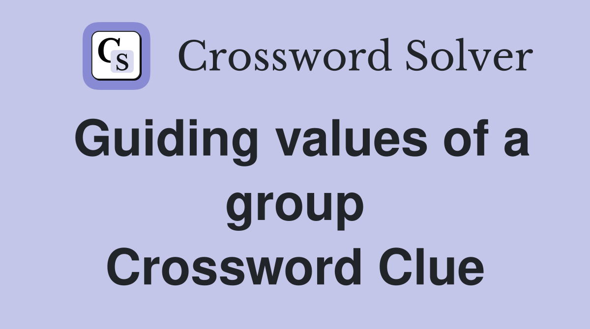 Guiding values of a group Crossword Clue