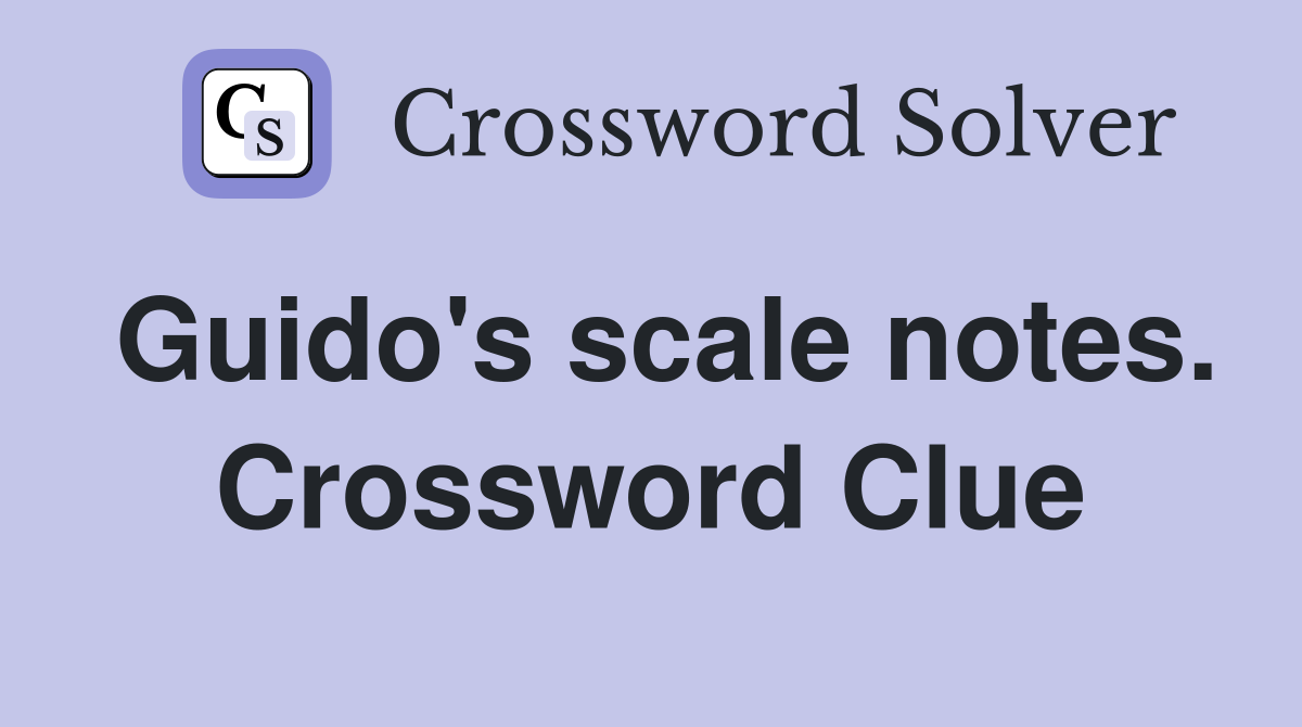 Guido's scale notes. Crossword Clue