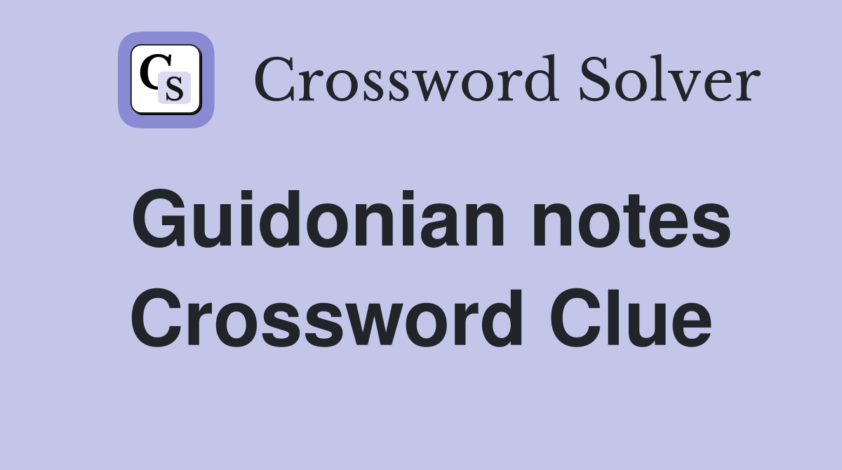 Guidonian notes Crossword Clue
