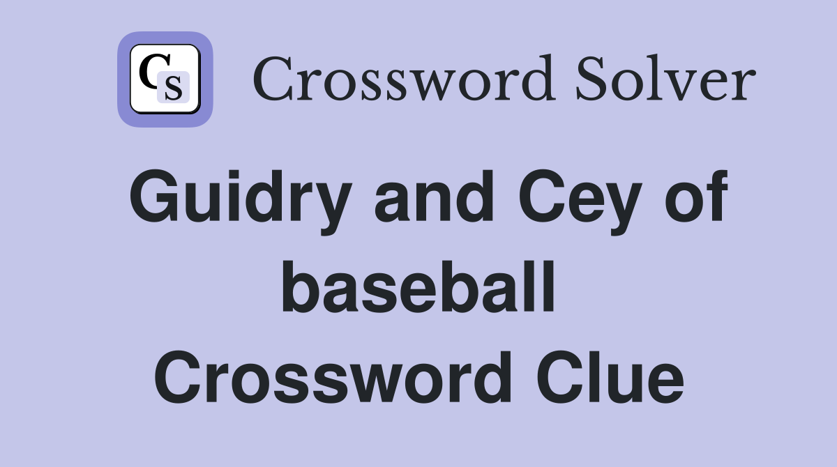 Guidry and Cey of baseball Crossword Clue
