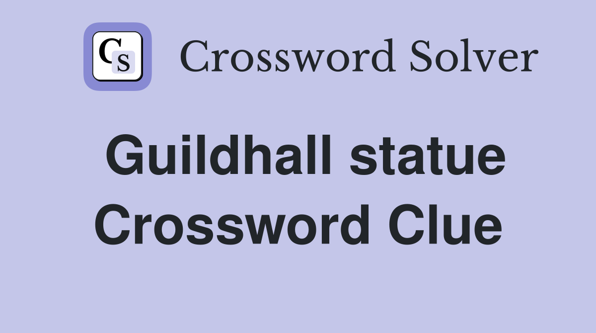 Guildhall statue Crossword Clue