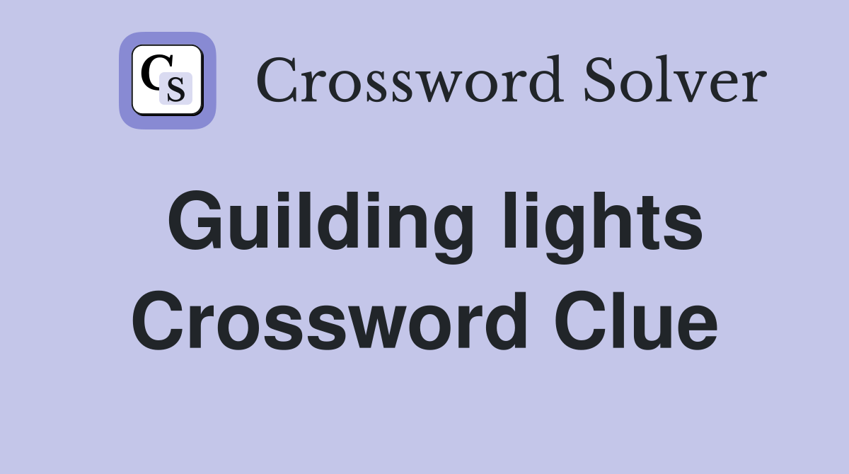 Guilding lights Crossword Clue