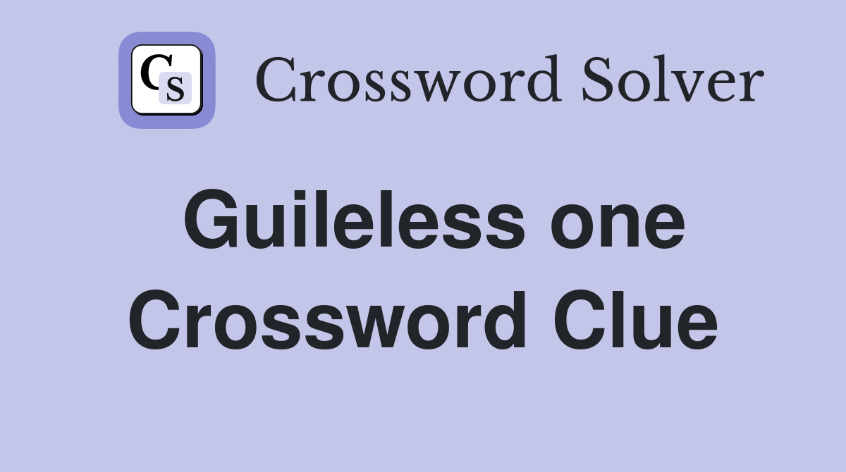 Guileless one Crossword Clue