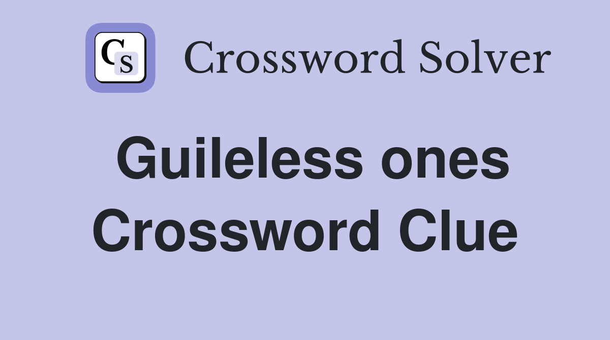 Guileless ones Crossword Clue
