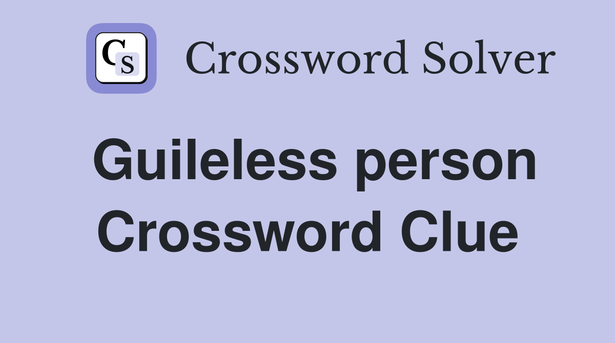Guileless person Crossword Clue