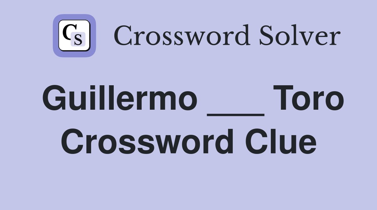 Guillermo ___ Toro Crossword Clue