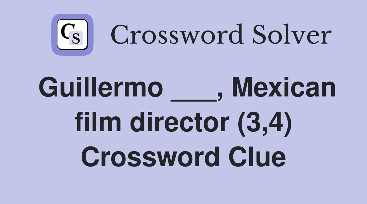 Guillermo ___, Mexican film director (3,4) Crossword Clue